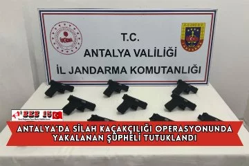 Antalya'da Silah Kaçakçılığı Operasyonunda Yakalanan Şüpheli Tutuklandı