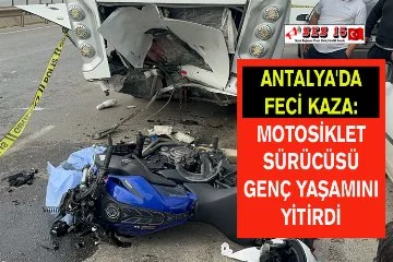 Antalya'da Trafik Kazasında Motosiklet Sürücüsü Genç Yaşamını Yitirdi