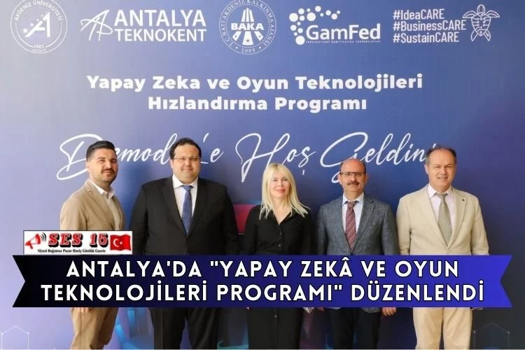 Antalya'da "Yapay Zekâ Ve Oyun Teknolojileri Programı" Düzenlendi