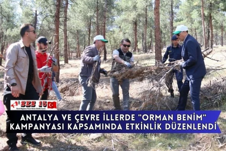 Antalya Ve Çevre İllerde "Orman Benim" Kampanyası Kapsamında Etkinlik Düzenlendi