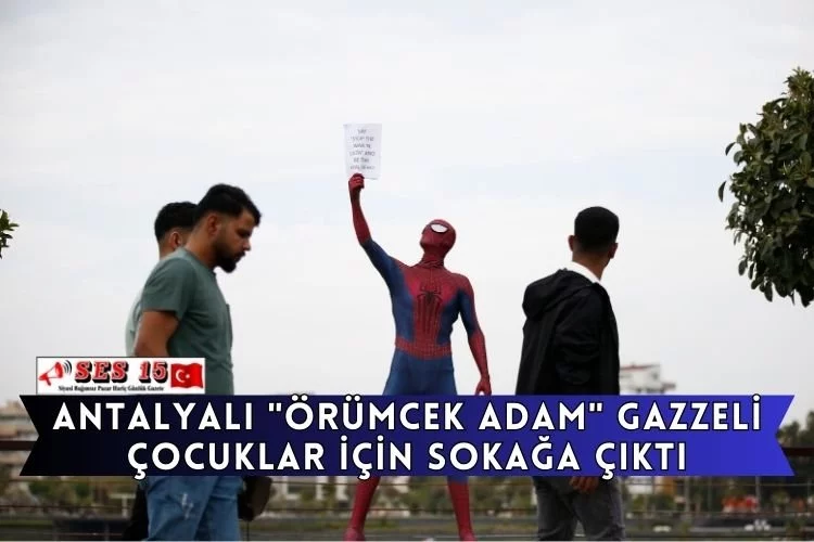 Antalyalı "Örümcek Adam" Gazzeli Çocuklar İçin Sokağa Çıktı