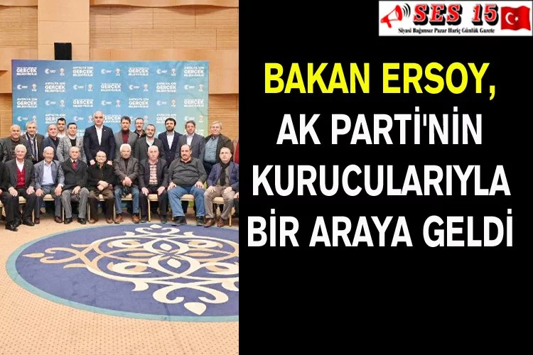 Bakan Ersoy, Ak Parti'nin Kurucularıyla Bir Araya Geldi