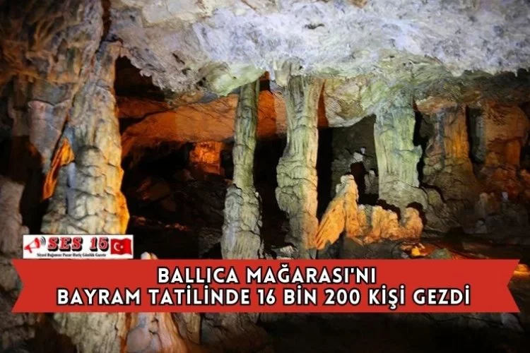 Ballıca Mağarası'nı Bayram Tatilinde 16 Bin 200 Kişi Gezdi