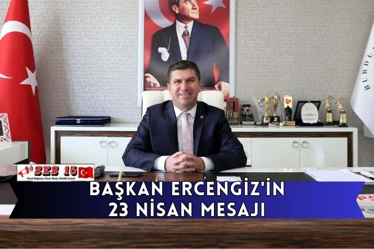 Başkan Ercengiz'in 23 Nisan Mesajı