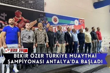 Bekir Özer Türkiye Muaythai Şampiyonası Antalya'da Başladı