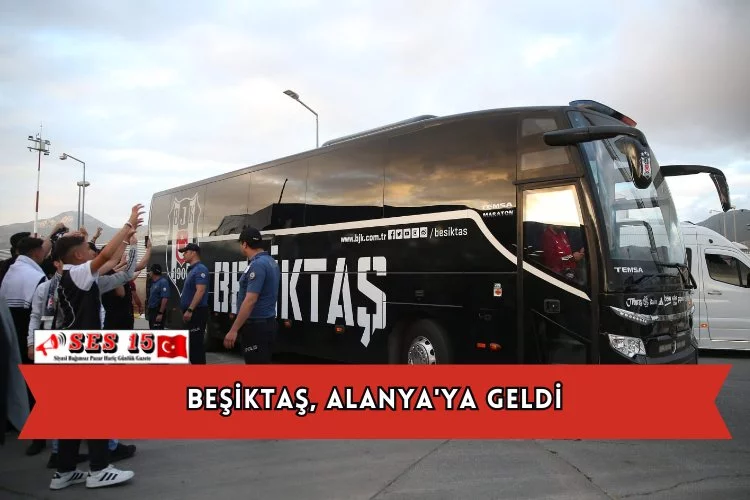 Beşiktaş, Alanya'ya Geldi