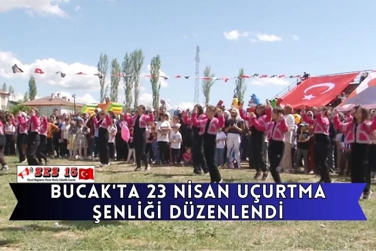 Bucak'ta 23 Nisan Uçurtma Şenliği Düzenlendi