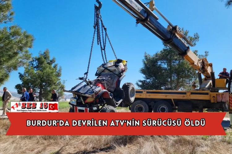 Burdur'da Devrilen ATV'nin Sürücüsü Öldü