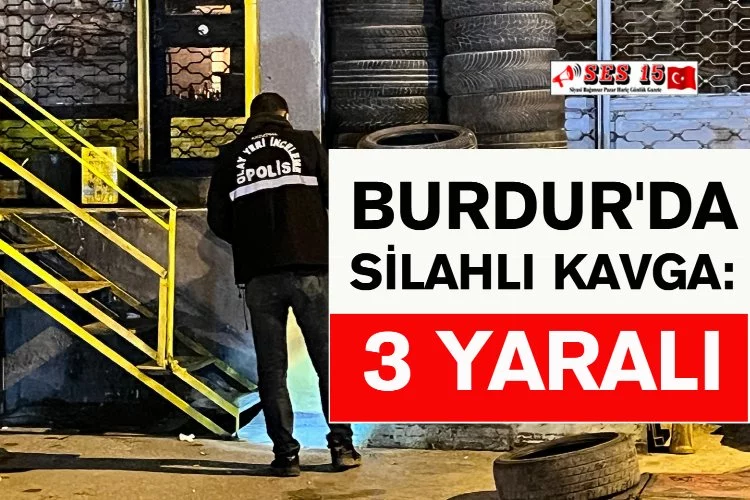 Burdur'da Silahlı Kavga: 3 Yaralı