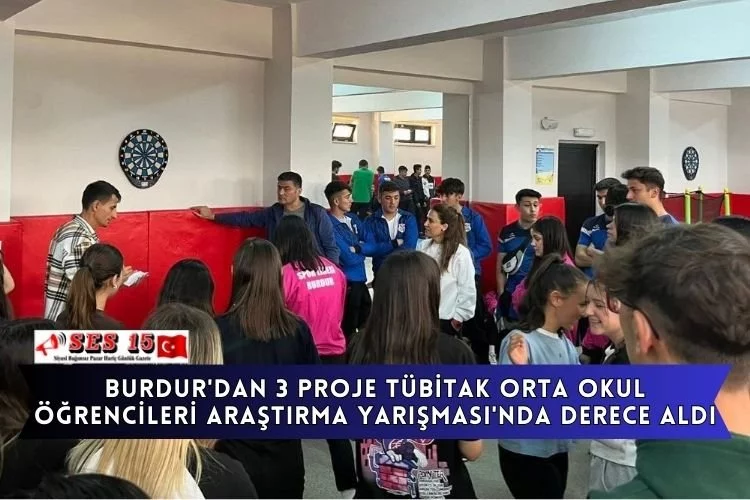 Burdur'dan 3 Proje TÜBİTAK Orta Okul Öğrencileri Araştırma Yarışması'nda Derece Aldı