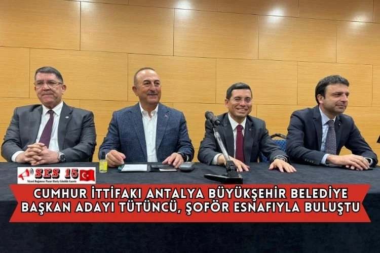 Cumhur İttifakı Antalya Büyükşehir Belediye Başkan Adayı Tütüncü, Şoför Esnafıyla Buluştu
