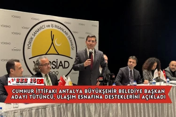 Cumhur İttifakı Antalya Büyükşehir Belediye Başkan Adayı Tütüncü, Ulaşım Esnafına Desteklerini Açıkladı