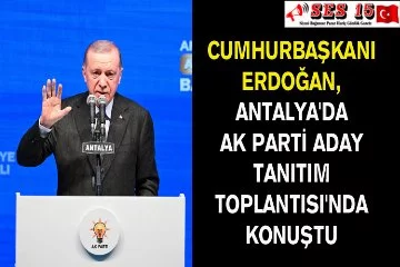 Cumhurbaşkanı Erdoğan, Antalya'da Ak Parti Aday Tanıtım Toplantısı'nda Konuştu