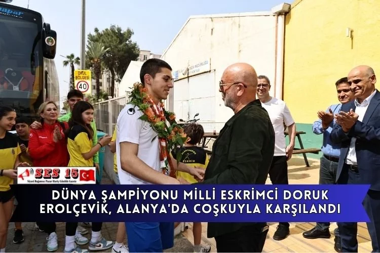 Dünya Şampiyonu Milli Eskrimci Doruk Erolçevik, Alanya'da Coşkuyla Karşılandı