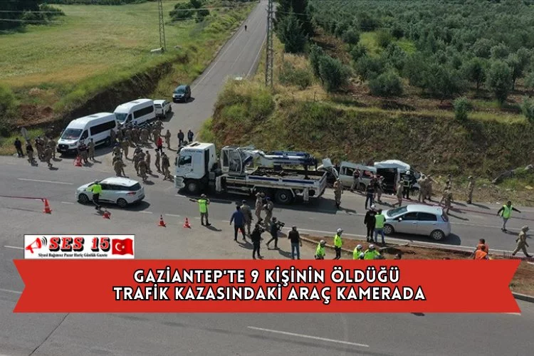 Gaziantep'te 9 Kişinin Öldüğü Trafik Kazasındaki Araç Kamerada