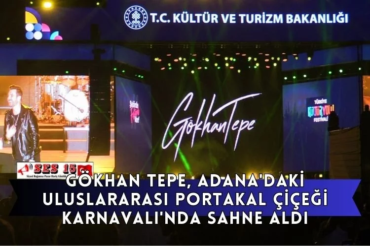 Gökhan Tepe, Adana'daki Uluslararası Portakal Çiçeği Karnavalı'nda sahne aldı