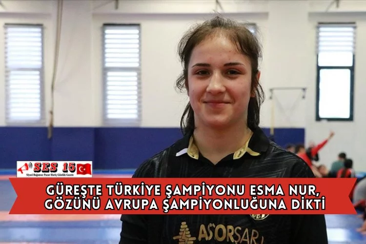 Güreşte Türkiye Şampiyonu Esma Nur, Gözünü Avrupa Şampiyonluğuna Dikti