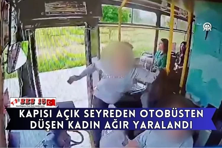 Kapısı Açık Seyreden Otobüsten Düşen Kadın Ağır Yaralandı