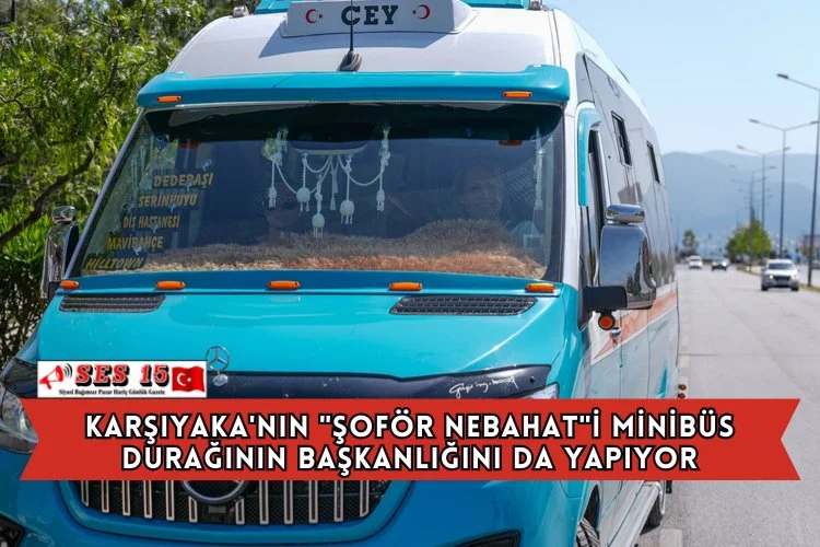 Karşıyaka'nın "Şoför Nebahat"i Minibüs Durağının Başkanlığını da Yapıyor