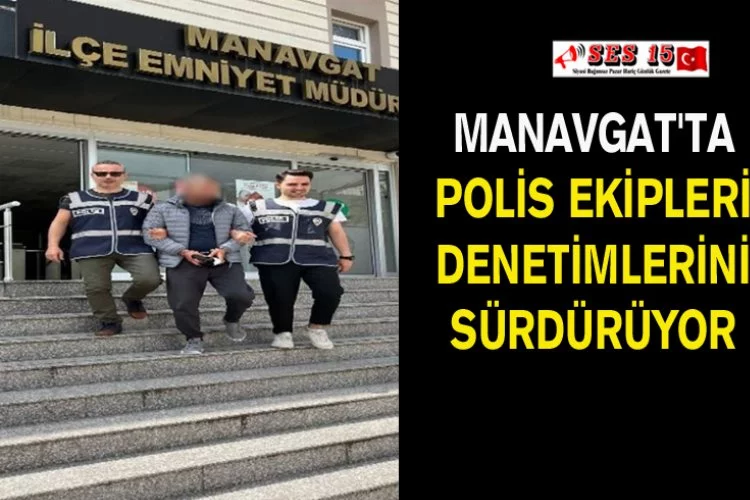 Manavgat'ta Polis Ekipleri Denetimlerini Sürdürüyor