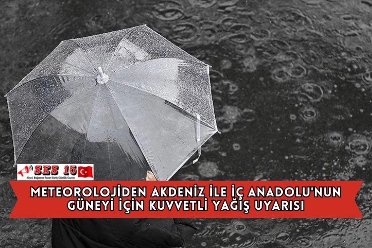 Meteorolojiden Akdeniz İle İç Anadolu'nun Güneyi İçin Kuvvetli Yağış Uyarısı
