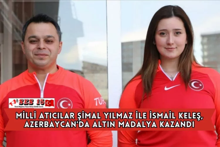 Milli Atıcılar Şimal Yılmaz İle İsmail Keleş, Azerbaycan'da Altın Madalya Kazandı