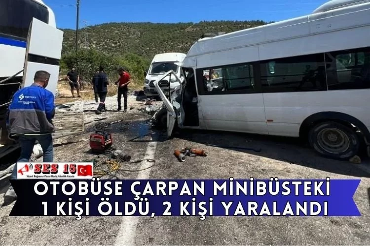 Otobüse Çarpan Minibüsteki 1 Kişi Öldü, 2 Kişi Yaralandı
