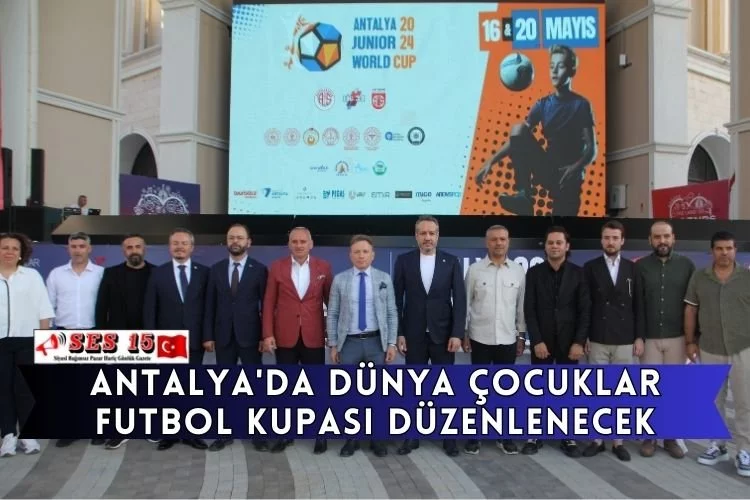 Antalya'da Dünya Çocuklar Futbol Kupası Düzenlenecek