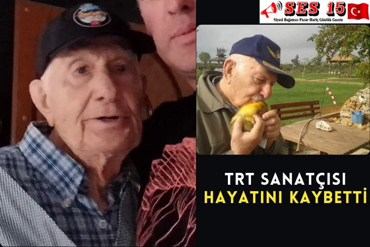 TRT Sanatçısı Hayatını Kaybetti
