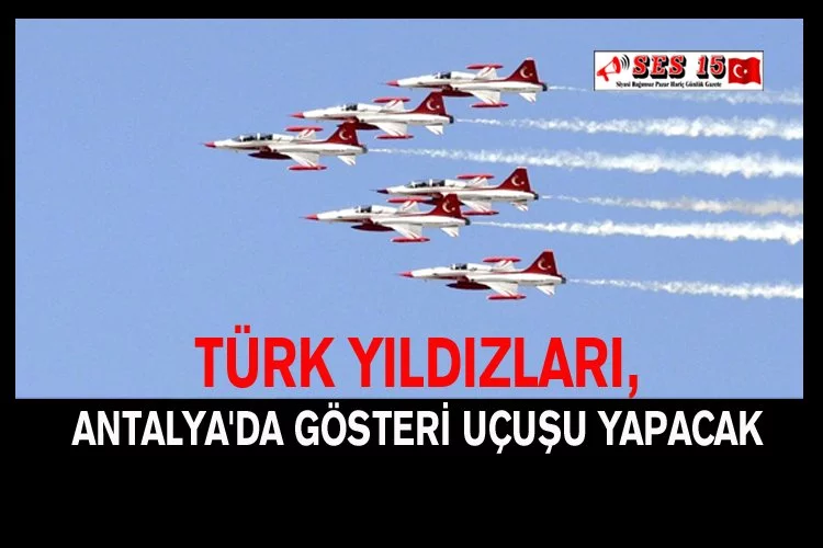 Türk Yıldızları, Antalya'da Gösteri Uçuşu Yapacak