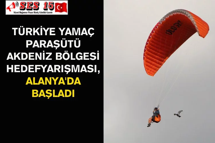 Türkiye Yamaç Paraşütü Akdeniz Bölgesi Hedef Yarışması, Alanya'da Başladı