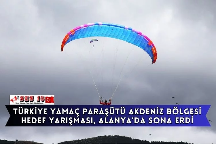Türkiye Yamaç Paraşütü Akdeniz Bölgesi Hedef Yarışması, Alanya'da Sona Erdi