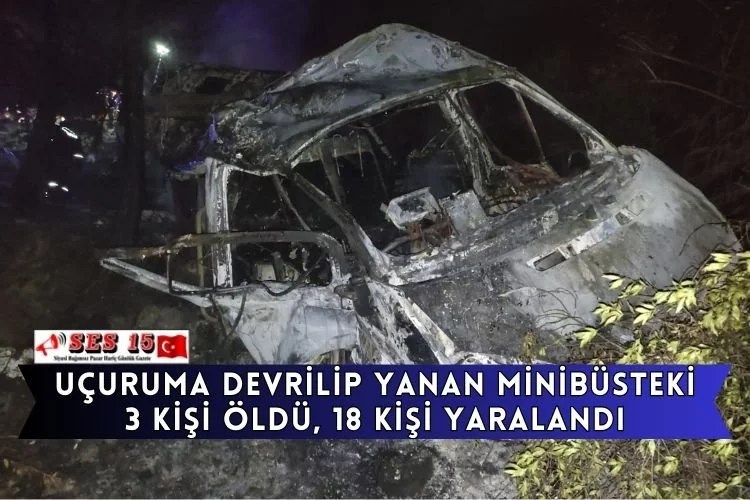 Uçuruma Devrilip Yanan Minibüsteki 3 Kişi Öldü, 18 Kişi Yaralandı